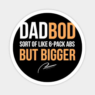 Dad Bod Sort of Like 6-Pack Abs But Bigger Magnet